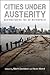 Cities under Austerity: Restructuring the US Metropolis