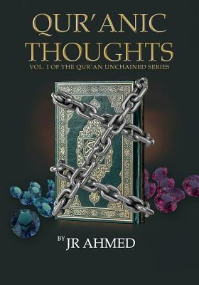 Qur'anic Thoughts: Volume I in The Qur'an Unchained Series