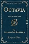 Octavia: A Tale of Ancient Rome (Classic Reprint)