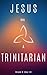 Jesus Was a Trinitarian