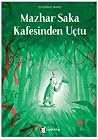 Mazhar Saka Kafesinden Uçtu kapağı