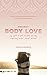 Project Body Love: my quest to love my body and the surprising truth I found instead