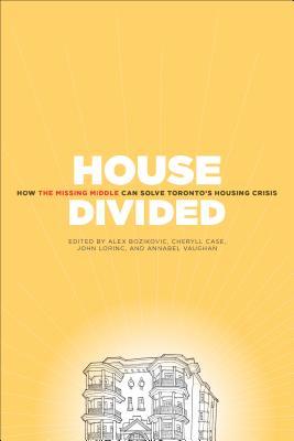 House Divided: How the Missing Middle Will Solve Toronto's Housing Crisis (Paperback)