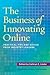 The Business of Innovating Online: Practical Tips and Advice From Industry Leaders