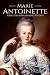 Marie Antoinette: A Life From Beginning to End (French Revolution)