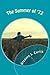 The Summer of '72 by Gregory J. Curtis
