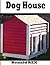 Dog House by Ronald Rex