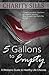 5 Gallons to Empty