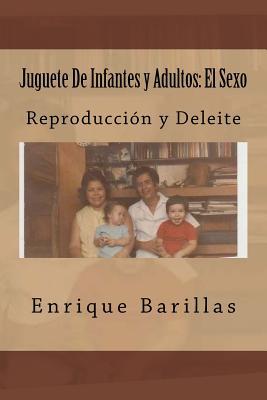 Juguete De Infantes y Adultos: El Sexo: Reproducción y Deleite (Spanish Edition)