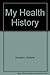 My Health History by Victoria Houston