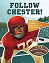 Follow Chester! by Gloria Respress-Churchwell