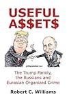 Useful Assets: The Trump Family, the Russians and Eurasian Organized Crime