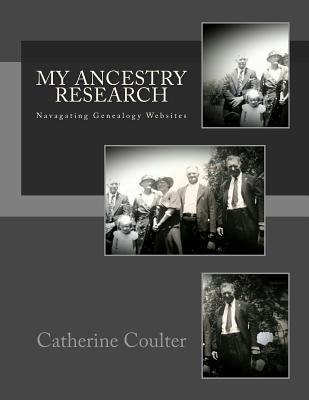 My Ancestry Research (Navagating Genealogy Websites) (Volume 1)