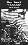 Hey Doc!: The Battle of Okinawa As Remembered by a Marine Corpsman Hey Doc!: The Battle of Okinawa As Remembered by a Marine Corpsman