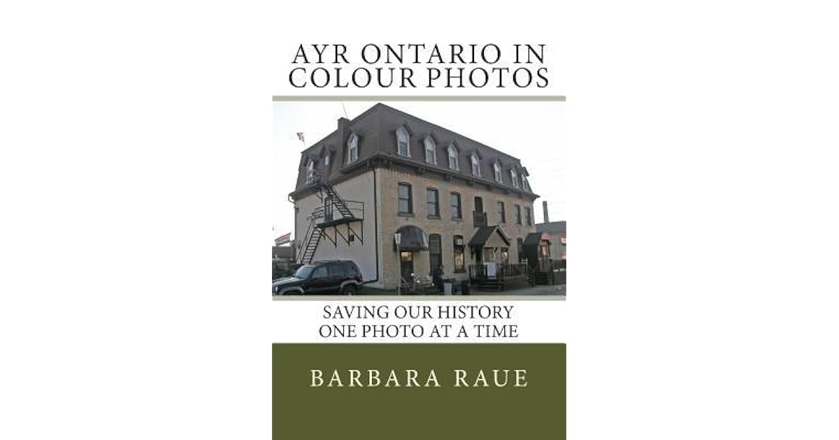 Ayr Ontario in Colour Photos Saving Our History One Photo at a Time by