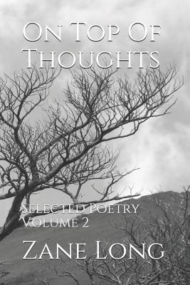 On Top Of Thoughts: Selected Poetry | Volume 2 (Thinking Thoughts Series)