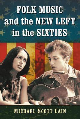 Folk Music and the New Left in the Sixties (Paperback)