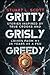 Gritty Grisly Greedy