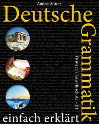 Deutsche Grammatik einfach erklärt: Deutsch / Griechisch A1 - B1 (German Edition)