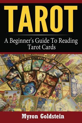 Tarot: A Beginner's Guide To Reading Tarot Cards (Tarot, Tarot card decks, Tarot deck)