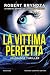 La vittima perfetta by Robert Bryndza
