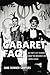Cabaret FAQ: All That's Left to Know About the Broadway and Cinema Classic