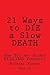 21 Ways to DIE a Slow DEATH: How You are Slowly KILLING Yourself!
