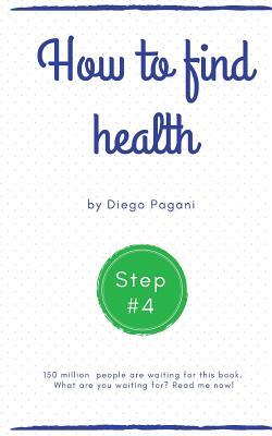 How to find health - The Benefits of Natural Diet: The relationship between FOODS, HEALTH and WELLNESS for to Prevent and Reverse Disease