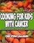 Cooking for Kids With Cance...