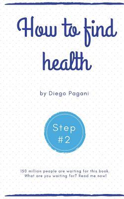 How to find health - Effects of Foods on the Body: The relationship between FOODS, HEALTH and WELLNESS for to Prevent and Reverse Disease