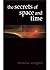 The Secrets of Space and Time