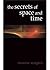 The Secrets of Space and Time