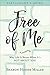 Free of Me Participant's Guide by Sharon Hodde Miller