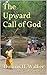 THE UPWARD CALL OF GOD (Overcomers Book 3)