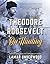 Theodore Roosevelt on Hunting, Revised and Expanded