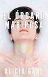 El órgano mariposa by Alicia Gadi