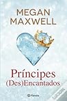 Príncipes (Des)Encantados by Megan Maxwell