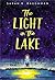 The Light in the Lake by Sarah R. Baughman