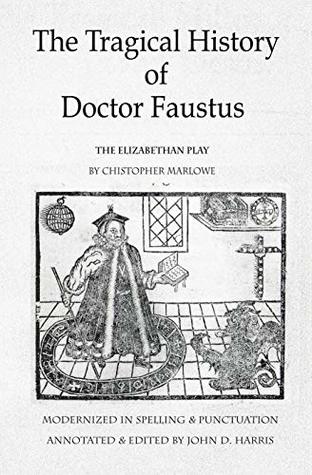 The Tragical History of Doctor Faustus: The Elizabethan Play - Annotated with Supplemental Text