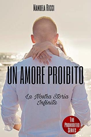 Un Amore Proibito: La Nostra Storia Infinita (Kindle Edition)