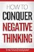 How To Conquer Negative Thinking