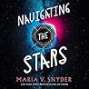 Navigating the Stars by Maria V. Snyder