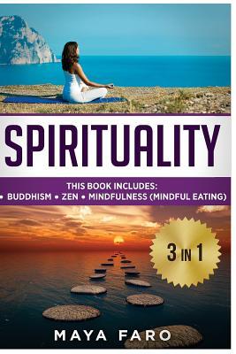 Spirituality: Buddhism, Zen and Mindfulness (Mindful Eating) (Happiness, Self-Help, Anxiety Relief)