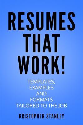 Resumes that Work!: Templates, Examples and Formats Tailored to the Job