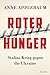 Roter Hunger: Stalins Krieg gegen die Ukraine