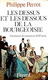 Les dessus et les dessous de la bourgeoisie: une histoire du vêtement au XIXe siècle