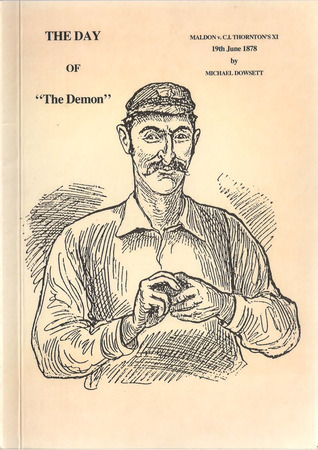 The Day Of 'the Demon': Maldon V C.I. Thornton's XI, 19th June 1878 (Hardcover)
