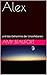 Alex: und das Geheimnis der Unsichtbaren. (German Edition)