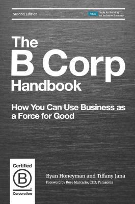 pdf download The B Corp Handbook: How You Can Use Business as a Force for Good