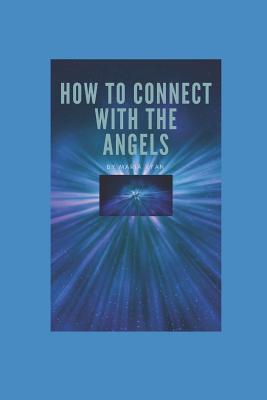 How to connect with the angels: The angels can guide us & bring us peace